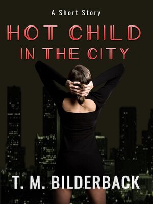cover image of Hot Child In the City--A Short Story
